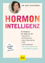 Hormon-Intelligenz: Ihr Kompass für Wege aus der Depression, Endometriose, Gewichtszunahme, PMS und Unfruchtbarkeit - mit dem erfolgreichen 6-Wochen-Programm