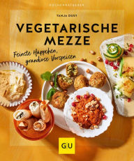 Title: Vegetarische Mezze: Feinste Häppchen, grandiose Vorspeisen, Author: Tanja Dusy