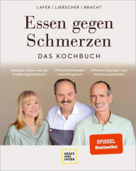 Title: Essen gegen Schmerzen: 90 Genussrezepte für einen gesunden Bewegungsapparat und mehr Gelenkigkeit, Author: Dr. med. Petra Bracht