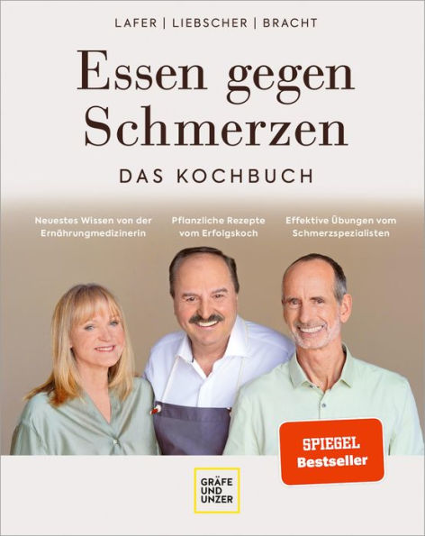 Essen gegen Schmerzen: 90 Genussrezepte für einen gesunden Bewegungsapparat und mehr Gelenkigkeit