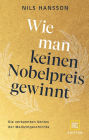 Wie man keinen Nobelpreis gewinnt: Die verkannten Genies der Medizingeschichte