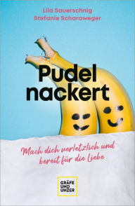 Title: Pudelnackert: Mach dich verletzlich und bereit für die Liebe, Author: Lila Sauerschnig