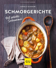 Title: Schmorgerichte: Heiß geliebte Seelenwärmer, Author: Cornelia Schinharl