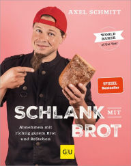Free ebook pdfs downloads Schlank mit Brot: Abnehmen mit richtig gutem Brot und Brötchen 9783833892608 by Axel Schmitt in English 