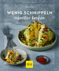 Title: Wenig schnippeln, schneller kochen, Author: Tanja Dusy