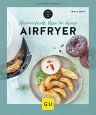 Title: Überraschende Ideen für deinen Airfryer, Author: Tanja Dusy
