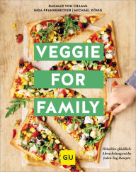 Title: Veggie for Family: Fleischlos glücklich: abwechslungsreiche Jeden-Tag-Rezepte, Author: Dagmar von Cramm