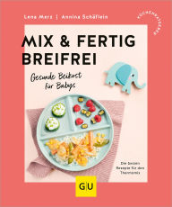 Free download electronics pdf books Mix & Fertig breifrei: Gesunde Beikost für Babys - Die besten Rezepte für den Thermomix