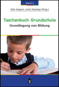 Title: Taschenbuch Grundschule Band 3: Grundlegung von Bildung, Author: Eiko Jürgens