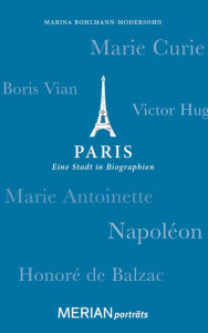 Title: Paris. Eine Stadt in Biographien: MERIAN porträts, Author: Marina Bohlmann-Modersohn