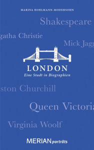 Title: London. Eine Stadt in Biographien: MERIAN porträts, Author: Marina Bohlmann-Modersohn