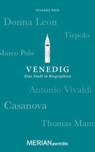 Title: Venedig. Eine Stadt in Biographien: MERIAN porträts, Author: Susanne Wess