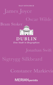 Title: Dublin. Eine Stadt in Biographien: MERIAN porträts, Author: Ralf Sotscheck
