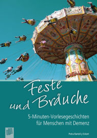 Title: 5-Minuten-Vorlesegeschichten für Menschen mit Demenz: Feste und Bräuche, Author: Petra Bartoli y Eckert