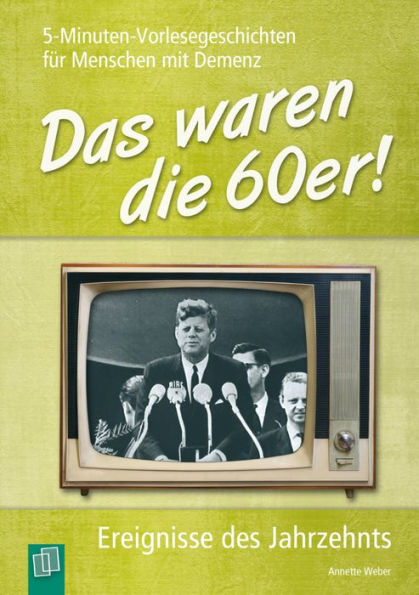 5-Minuten-Vorlesegeschichten für Menschen mit Demenz: Das waren die 60er!: Ereignisse des Jahrzehnts