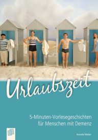 Title: 5-Minuten-Vorlesegeschichten für Menschen mit Demenz: Urlaubszeit, Author: Weber Annette