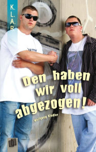 Title: Den haben wir voll abgezogen!, Author: Wolfgang Kindler