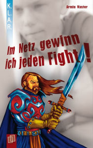 Title: Im Netz gewinn ich jeden Fight, Author: Armin Kaster