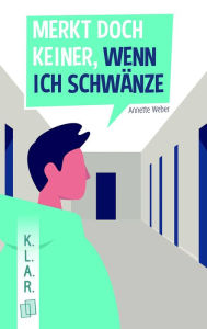 Title: Merkt doch keiner, wenn ich schwänze, Author: Annette Weber