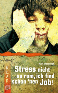 Title: Stress nicht so rum, ich find schon 'nen Job!, Author: Kurt Wasserfall