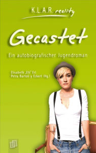 Title: Gecastet: Ein autobiografischer Jugendroman, Author: Elisabeth Erl