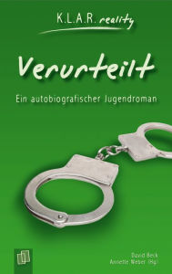 Title: Verurteilt: Ein autobiografischer Jugendroman, Author: Annette Weber