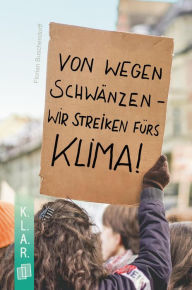 Title: Von wegen schwänzen - wir streiken fürs Klima!, Author: Florian Buschendorff