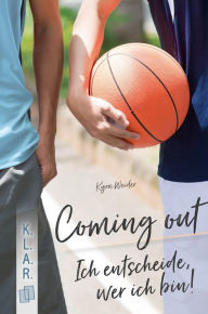 Title: Coming out - Ich entscheide, wer ich bin!, Author: Kyra Weider