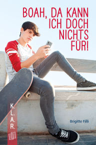 Title: Boah, da kann ich doch nichts für!: Ein Jugendbuch zur Leseförderung über Selbstverantwortung, Author: Brigitte Filli