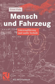 Title: Mensch und Fahrzeug: Fahrzeugführung und sanfte Technik, Author: Ernst Fiala