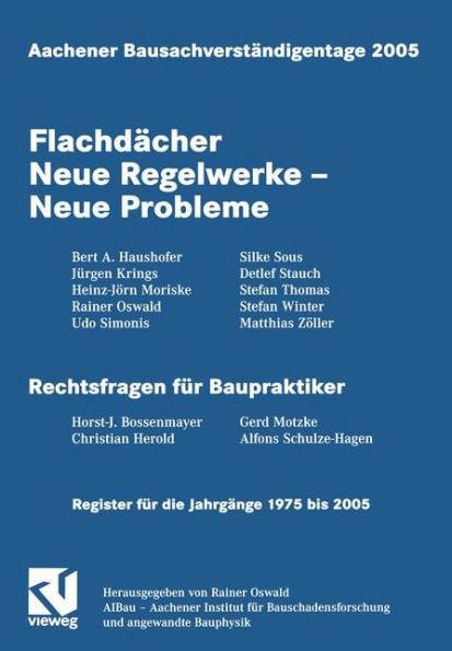 Aachener Bausachverständigentage 2005: Flachdächer Neue Regelwerke - Neue Probleme