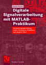 Digitale Signalverarbeitung mit MATLAB®-Praktikum: Zustandsraumdarstellung, Lattice-Strukturen, Prädiktion und adaptive Filter
