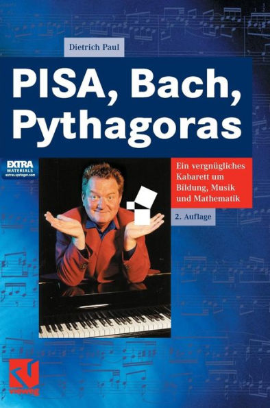 PISA, Bach, Pythagoras: Ein vergnügliches Kabarett um Bildung, Musik und Mathematik