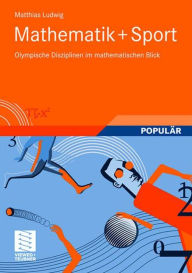 Title: Mathematik+Sport: Olympische Disziplinen im mathematischen Blick, Author: Matthias Ludwig