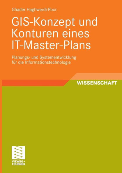 GIS-Konzept und Konturen eines IT-Master-Plans: Planungs- und Systementwicklung für die Informationstechnologie