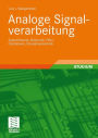 Analoge Signalverarbeitung: Systemtheorie, Elektronik, Filter, Oszillatoren, Simulationstechnik