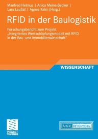 Title: RFID in der Baulogistik: Forschungsbericht zum Projekt Integriertes Wertschöpfungsmodell mit RFID in der Bau- und Immobilienwirtschaft, Author: Manfred Helmus