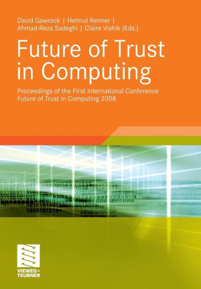 Future of Trust in Computing: Proceedings of the First International Conference Future of Trust in Computing 2008