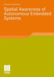 Title: Spatial Awareness of Autonomous Embedded Systems, Author: Clemens Holzmann