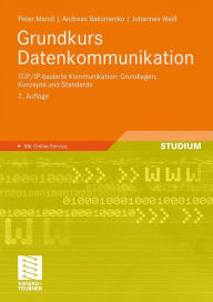 Title: Grundkurs Datenkommunikation: TCP/IP-basierte Kommunikation: Grundlagen, Konzepte und Standards, Author: Peter Mandl