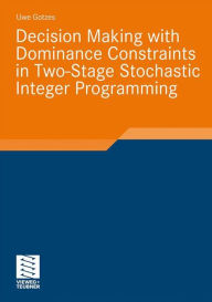 Title: Decision Making with Dominance Constraints in Two-Stage Stochastic Integer Programming, Author: Uwe Gotzes