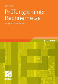 Title: Prüfungstrainer Rechnernetze: Aufgaben und Lösungen, Author: Jörg Roth