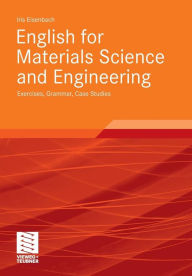 Title: English for Materials Science and Engineering: Exercises, Grammar, Case Studies, Author: Iris Eisenbach