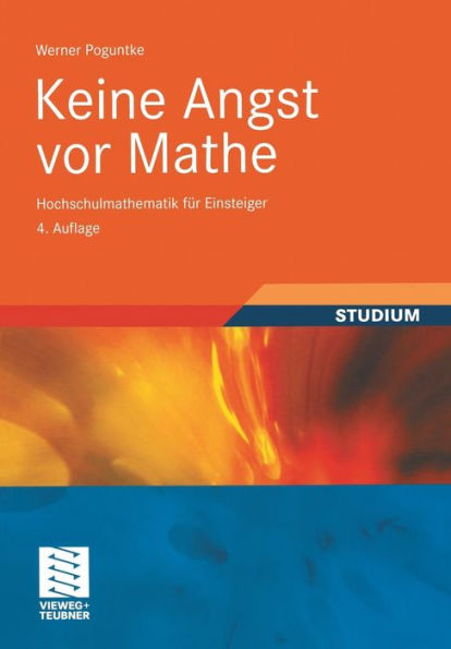 Keine Angst vor Mathe: Hochschulmathematik für Einsteiger