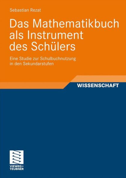 Das Mathematikbuch als Instrument des Schülers: Eine Studie zur Schulbuchnutzung in den Sekundarstufen