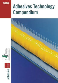 Title: Adhesives Technology Compendium 2009, Author: Industrieverband Klebstoffe e. V. Adhäsion kleben & dichten (Hrsg.)