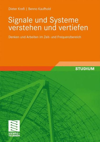 Signale und Systeme verstehen und vertiefen: Denken und Arbeiten im Zeit- und Frequenzbereich