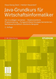 Title: Java-Grundkurs für Wirtschaftsinformatiker: Die Grundlagen verstehen - Objektorientierte Programmierung - Fortgeschrittene Konzepte kennenlernen - Betriebswirtschaftlich orientierte Beispiele, Author: Klaus-Georg Deck