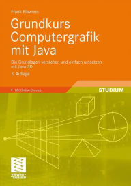 Grundkurs Computergrafik mit Java: Die Grundlagen verstehen und einfach umsetzen mit Java 3D