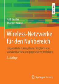 Title: Wireless-Netzwerke fï¿½r den Nahbereich: Eingebettete Funksysteme: Vergleich von standardisierten und proprietï¿½ren Verfahren, Author: Ralf Gessler